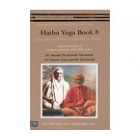 HATHA YOGA BOOK 8 - A Guide to Sadhana in Daily Life-Swami Satyananda Saraswati, Swami Sivananda Saraswati-9789381620922