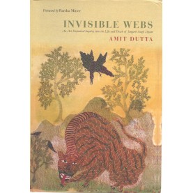 Invisible Webs (An Art Historical Inquiry into the Life and Death of Jangarh singh shyam)-Amit Dutta-9789382396505