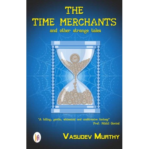 The Time Merchants and other Strange Tales-Vasudev Murthy-9789382536079