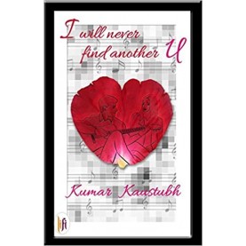 I Will Never Find Another U-Kumar Kaustubh - 9789382536338