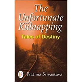 The Unfortunate Kidnapping : Tales of Destiny-Pratima Srivastava - 9789382536697