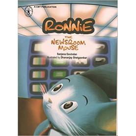 Ronnie: The Newsroom Mouse (Children's Book Trust, New Delhi) -Sanjana Govindan -CHILDREN'S BOOK TRUST-9789384699178