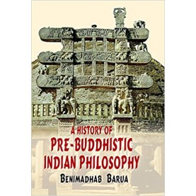 A History of Pre-Buddhistic Indian Philosophy-Benimadhab Barua-MAHA BODHI BOOK AGENCY-9789384721008