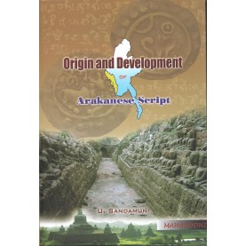 Origin and Development of Arakanese Script-U. Sandamuni-MAHA BODHI BOOK AGENCY-9789384721022