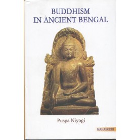 Buddhism in Ancient Bengal-Puspa Niyogi-MAHA BODHI BOOK AGENCY-9789384721046