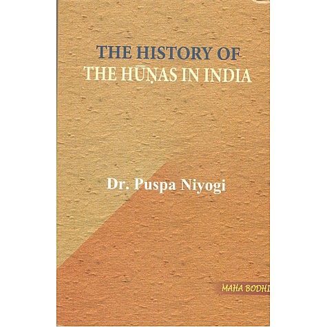 The History of The Hunas In India-Puspa Niyogi-MAHA BODHI BOOK AGENCY-9789384721213