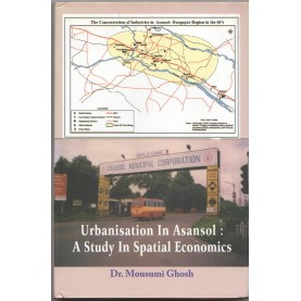 Urbanisation In Asansol: A Study In Spatial Economics-Mousumi Ghosh-MAHA BODHI BOOK AGENCY-9789384721404