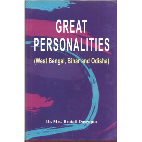 Great Personalities: West Bengal, Bihar and Odisha-Dr. Mrs. Bratati Dasgupta-MAHA BODHI BOOK AGENCY-9789384721565