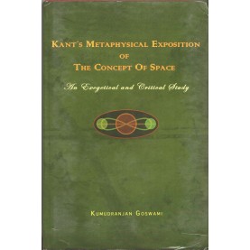 Kant's Metaphysical Exposition of The Concept of Space: An Exegetical and Critical Study-Kumudranjan Goswami-MAHA BODHI BOOK AGENCY-9789384721947