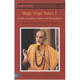 Raja Yoga Yatra 1: Understanding Asana And Pratyahara-Swami Niranjanananda Saraswati-9789384753436