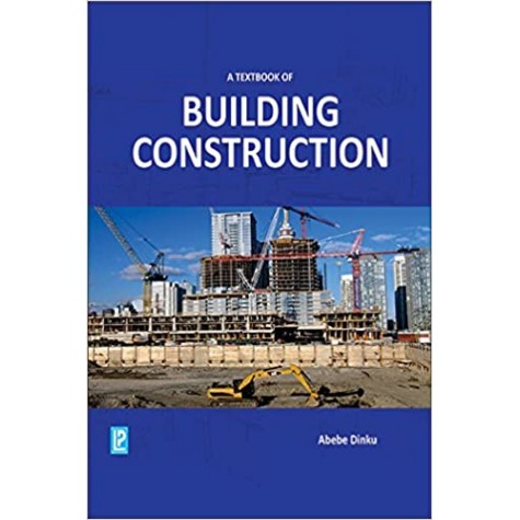 A Text Book of Building Construction-Abebe Dinku-Laxmi Publication-9789386035608