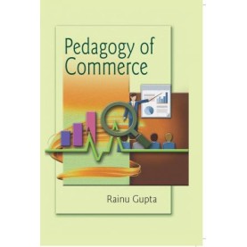 PEDAGOGY OF COMMERCE-RANU GUPTA-SHIPRA PUBLICATION-9789391978129