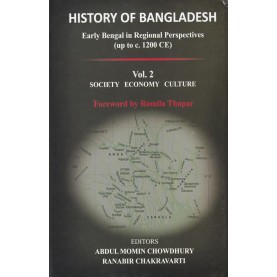 History of Bangladesh (Early Bengal in Regional Perspectives) (up to c.1200 CE) (Vol. 2 SOCIETY ECONOMY CULTURE)-9789843445209