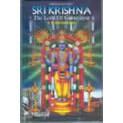 SRI KRISHNA: THE LORD OF GURUVAYUR, DIVINE EXPERIENCES-K.R.VAIDYANATHAN-BHARTIYA VIDYA BHAVAN-8172762839, 