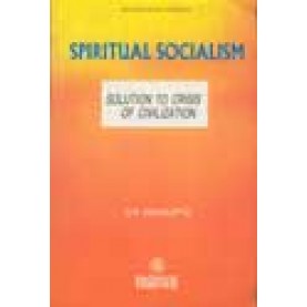 SPIRITUAL SOCIALISM-SOLUTION TO CRISIS OF CIVILIZATION-R.SENGUPTA-BHARTIYA VIDYA BHAWAN-8172761120