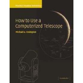 PAA VOL 1 : HOW TO USE A COMPUTERIZED TELESCOPE,COVINGTON,Cambridge University Press,9780521007900,