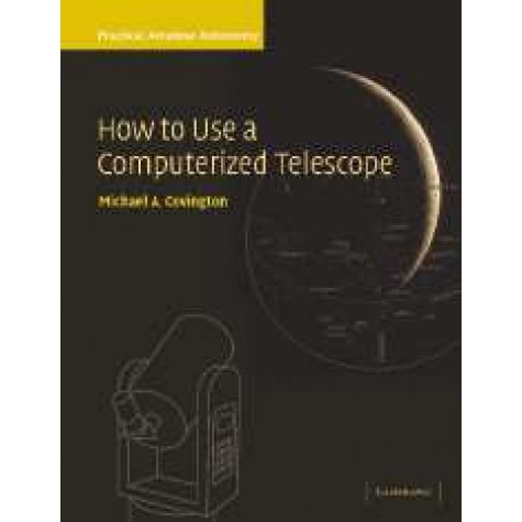 PAA VOL 1 : HOW TO USE A COMPUTERIZED TELESCOPE,COVINGTON,Cambridge University Press,9780521007900,