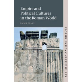 Empire and Political Cultures in the Roman World,Emma Dench,Cambridge University Press,9780521009010,
