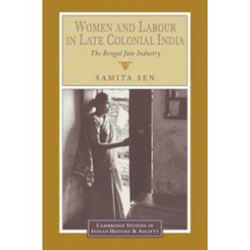 Women and Labour in Late Colonial India,Sen,Cambridge University Press,9780521035064,