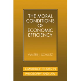THE MORAL CONDITIONS OF ECONOMIC EFFICIENCY,SCHULTZ,Cambridge University Press,9780521048279,