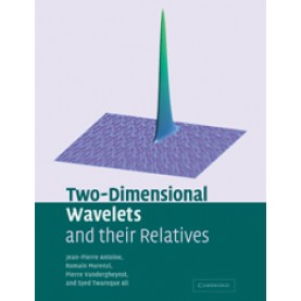 TWO-DIMENSIONAL WAVELETS AND THEIR RELATIVES,ANTOINE,Cambridge University Press,9780521065191,