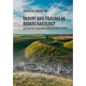 Injury and Trauma in Bioarchaeology,REDFERN,Cambridge University Press,9780521115735,