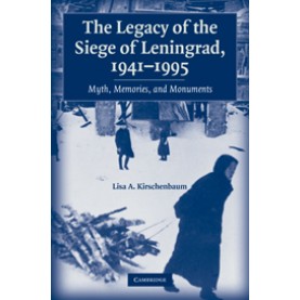 The Legacy of the Siege of Leningrad, 1941â1995,Kirschenbaum,Cambridge University Press,9780521123556,
