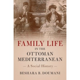 Family Life in the Ottoman Mediterranean,Doumani,Cambridge University Press,9780521133272,