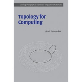 Topology for Computing  2/E,ZOMORODIAN,Cambridge University Press,9780521136099,