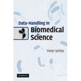 Data-Handling in Biomedical Science,WHITE,Cambridge University Press,9780521143868,