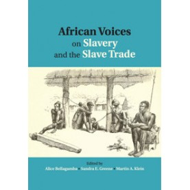 African Voices on Slavery and the Slave Trade,Bellagamba,Cambridge University Press,9780521145268,