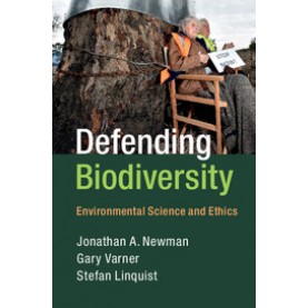 Defending Biodiversity,Jonathan A. Newman , Gary Varner , Stefan Linquist,Cambridge University Press,9780521146203,
