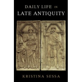 Daily Life in Late Antiquity,Kristina Sessa,Cambridge University Press,9780521148405,