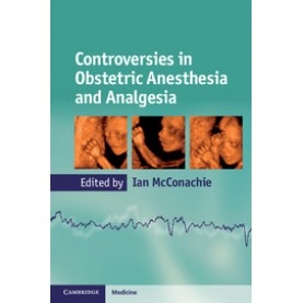Controversies in Obstetric Anesthesia and Analgesia,McConachie,Cambridge University Press,9780521171830,