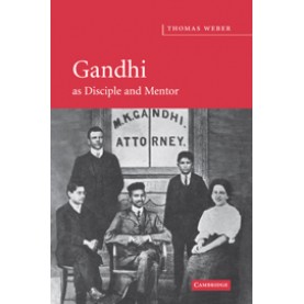 Gandhi as Disciple and Mentor,Weber,Cambridge University Press,9780521174480,