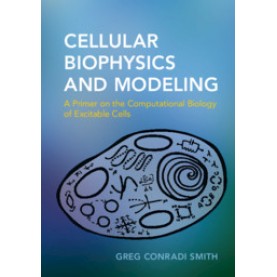 Cellular Biophysics and Modeling,Greg Conradi Smith,Cambridge University Press,9780521183055,