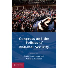Congress and the Politics of National Security,DAVID,Cambridge University Press,9780521187268,
