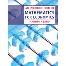 An Introduction to Mathematics for Economics,Asano,Cambridge University Press,9780521189460,