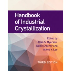 Handbook of Industrial Crystallization,Edited by Allan S. Myerson , Deniz Erdemir , Alfred Y. Lee,Cambridge University Press,9780521196185,