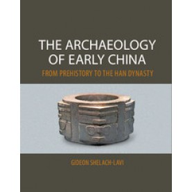 The Archaeology of Early China,Shelach-Lavi,Cambridge University Press,9780521196895,