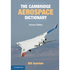 The Cambridge Aerospace Dictionary 2nd Edition,GUNSTON,Cambridge University Press,9780521279673,