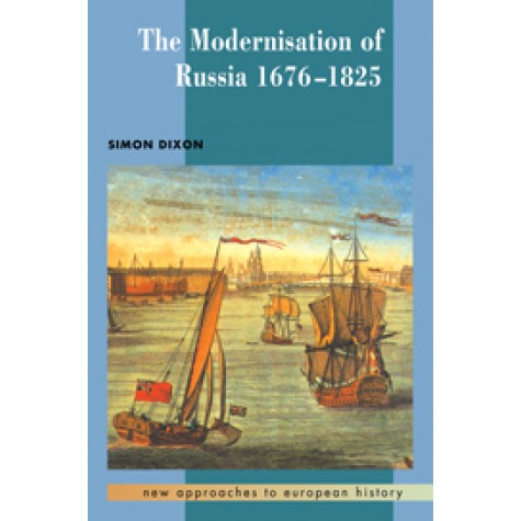 MODERNISATION OF RUSSIA,1676-1825-DIXON-Cambridge University Press-9780521379618