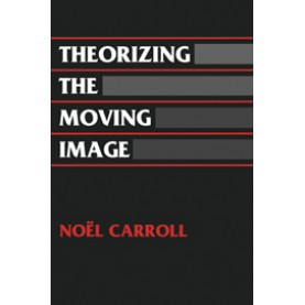 THEORIZING THE MOVING IMAGE,CARROU,Cambridge University Press,9780521466073,