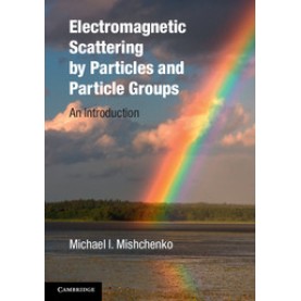 Electromagnetic Scattering by Particles and Particle Groups,Michael I. Mishchenko,Cambridge University Press,9780521519922,
