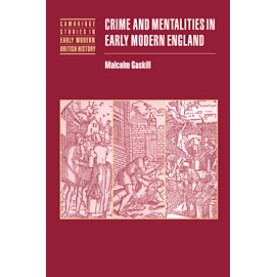 Crime and Mentalities in Early Modern England,Malcolm Gaskill,Cambridge University Press,9780521531184,