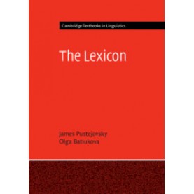 The Lexicon,James Pustejovsky , Olga Batiukova,Cambridge University Press,9780521547956,