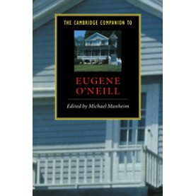 The Cambridge Companion to Eugene ONeill,MANHEIM,Cambridge University Press,9780521556453,