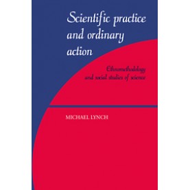 SCIENTIFIC PRACTICE ORDINARY ACTION,Lynch,Cambridge University Press,9780521597425,