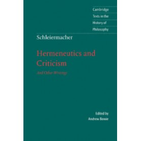 Schleiermacher: Hermeneutics and Criticism,Bowie,Cambridge University Press,9780521598484,