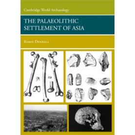 PALAELITHIC SETTLEMENT OF ASIA,Robin,CAMBRIDGE UNIVERSITY PRESS,9780521613101,